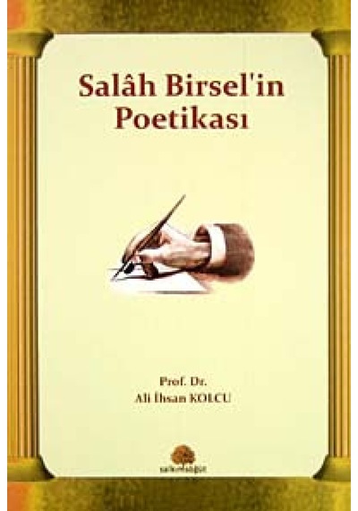 Salah Birsel'in Poetikası - Ali İhsan Kolcu - Salkımsöğüt Yayınları