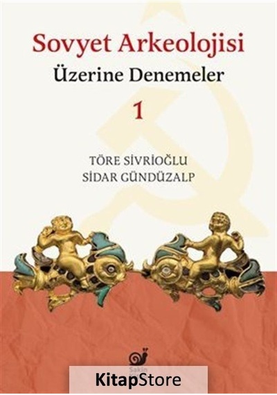 Sovyet Arkeolojisi Üzerine Denemeler - 1 - Sidar Gündüzalp - Sakin Kitap