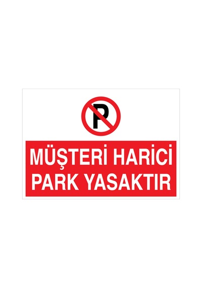 Müşteri Harici Park Yasaktır Uyarı Tabelası - 70x100 Foreks - Py5