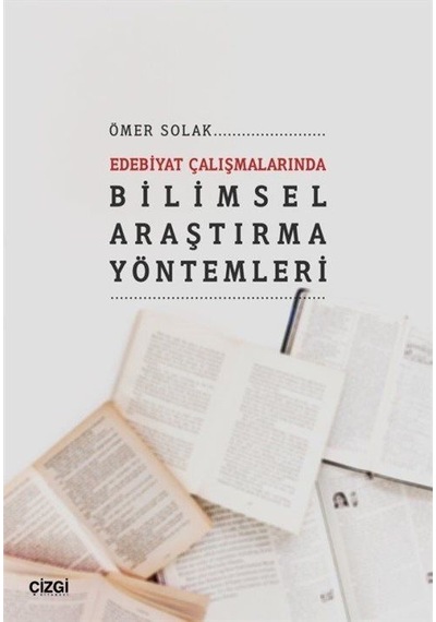 Edebiyat Çalışmalarında Bilimsel Araştırma Yöntemleri - Ömer Solak - Çizgi Kitabevi