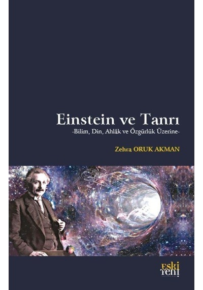 Einstein ve Tanrı - Bilim Din Ahlak ve Özgürlük Üzerine- Eskiyeni Yayınları