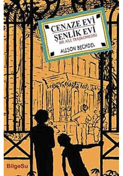 Cenaze Evi Şenlik Evi - Alison Bechdel - Bilgesu Yayıncılık