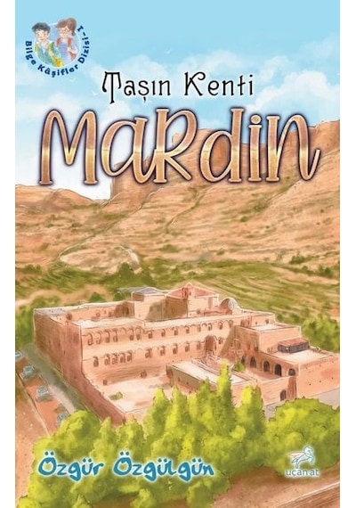 Taşın Kenti: Mardin - Bilge Kaşifler 1 - Özgür Özgülgün - Uçan At