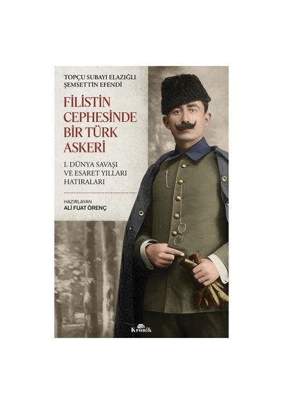 Filistin Cephesinde Görev Almış Bir Türk Askerinin Hikayesi