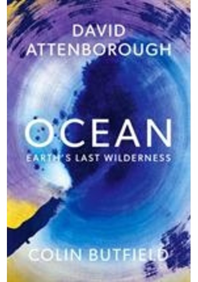 Ocean How To Save Earth's Last Wilderness John Murray