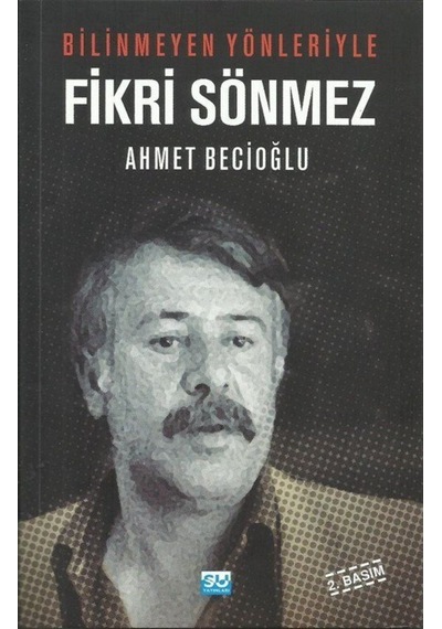 Bilinmeyen Yönleriyle Fikri Sönmez / Ahmet Becioğlu 9786054554492