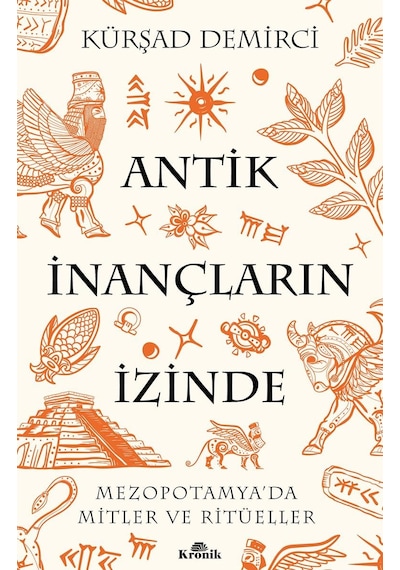 Antik İnançların İzinde: Mezopotamya Da Mitler Ve Ritüeller