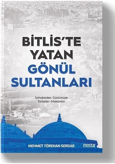 Bitlis'te Yatan Gönül Sultanları  - Mehmet Törehan Serdar  - Mostar