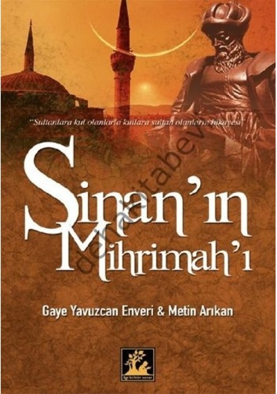 Sinan'ın Mihrimah'ı - Gaye Yavuzcan Enveri -  Metin Arıkan - İlgi Kültür Sanat Yayınları