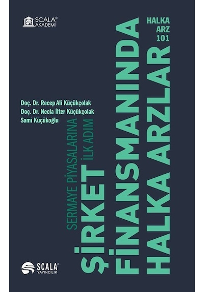 Şirket Finansmanlarında Halka Arzlar - Necla İlter Küçükçolak - Scala Yayıncılık