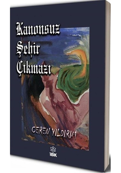 Kanonsuz Şehir Çıkmazı - Ceren Yıldırım - İBK