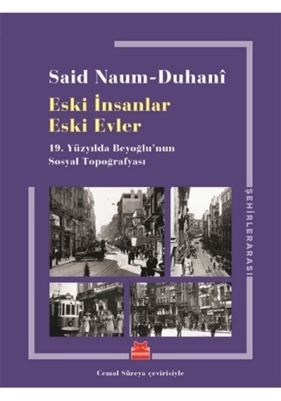 Eski İnsanlar Eski Evler-19.Yüzyılda Beyoğlu'nun Sosyal Topoğrafyası - Said Naum Duhani - Kırmızı Kedi