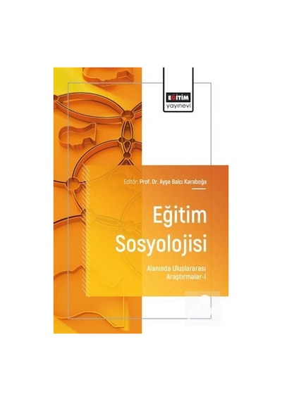 Eğitim Sosyolojisi Alanında Uluslararası Araştırmalar-ı / Kole...