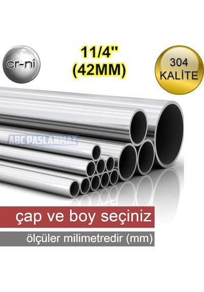 ÇAP: 42,4MM (11/4'') Paslanmaz Çelik Boru Krom 304 Kalite