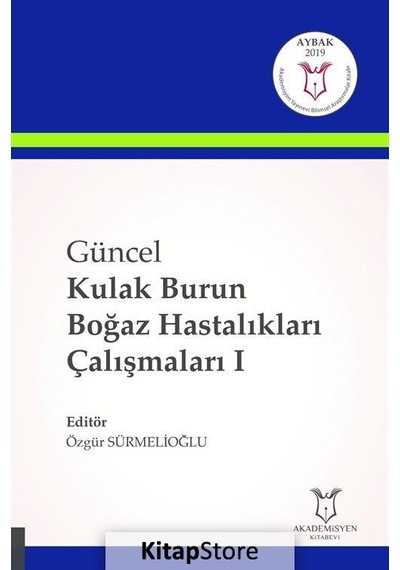 Güncel Kulak Burun Boğaz Hastalıkları Çalışmaları-1- Akademisyen Kitabevi