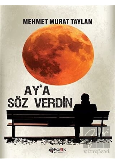 Ay'a Söz Verdin - Mehmet Murat Taylan - Fark Yayınları
