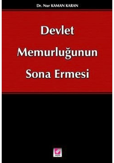 Devlet Memurluğunun Sona Ermesi - Nur Kaman Karan - Seçkin Yayıncılık
