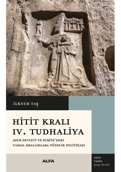 Hitit Kralı Iv. Tudhaliya & Asur Devleti Ve Suriye'deki Vassal...
