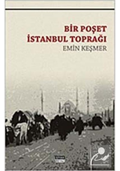 Bir Poşet İstanbul Toprağı - Emin Keşmer - Siyah Beyaz