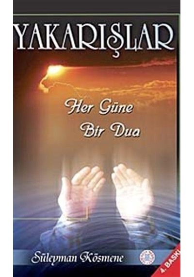 Yakarışlar Her Güne Bir Dua / Süleyman Kösmene