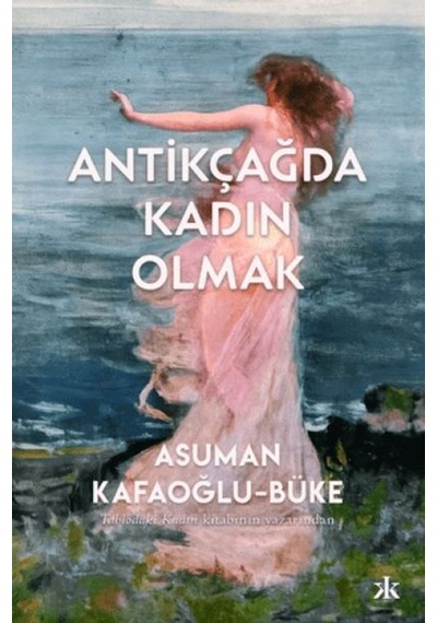 Antikçağda Kadın Olmak - Aıaı-893932