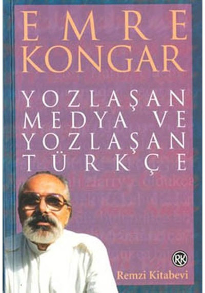 Yozlaşan Medya ve Yozlaşan Türkçe - Emre Kongar - Remzi Kitabevi