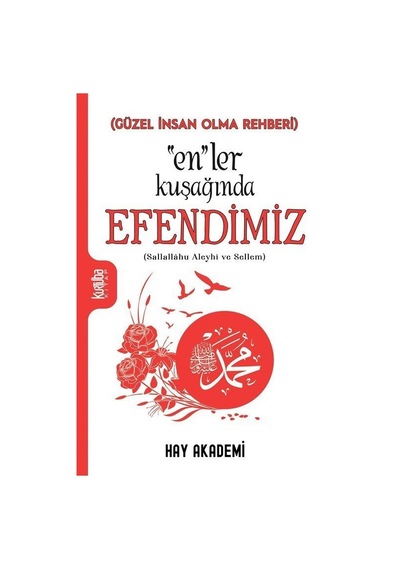 En'ler Kuşağında Efendimiz(Sallallahu Aleyhi ve Sellem) - Güzel İnsan Olma Rehberi- Kurtuba
