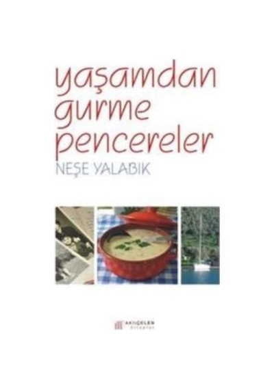 Yaşamdan Gurme Pencereler - Neşe Yalabık - Arkadaş Yayıncılık