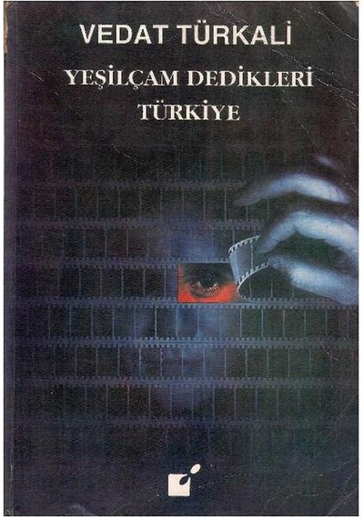 Yeşilçam Dedikleri Türkiye - Vedat Türkali 1.baskı