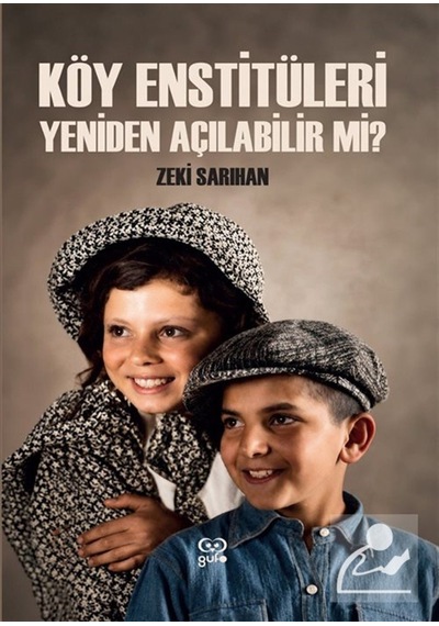 Köy Enstitüleri Yeniden Açılabilir Mi / Zeki Sarıhan