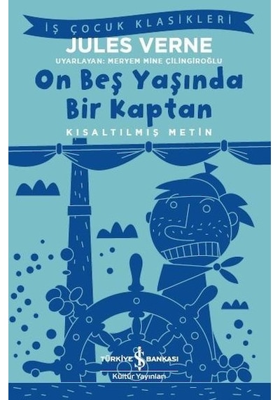 On Beş Yaşında Bir Kaptan-Kısaltılmış Metin-İş Çocuk Klasikleri - Jules Verne - İş Bankası Kültür Yayınları