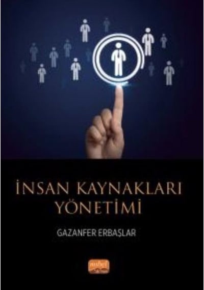 İnsan Kaynakları Yönetimi - Gazanfer Erbaşlar - Nobel Akademik Yayıncılık