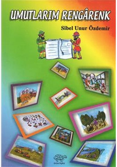 Umutlarım Rengarenk - Sibel Unur Özdemir - Ürün Yayınları