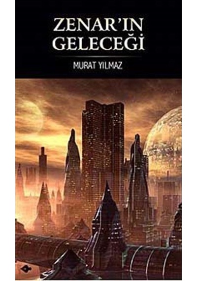 Zenar'ın Geleceği - Murat Yılmaz - P Kitap Yayıncılık
