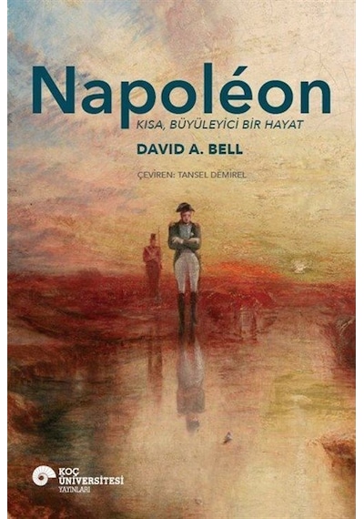 Napoléon Kısa, Büyüleyici Bir Hayat / David A. Bell