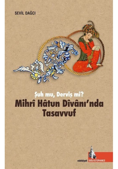 Mihri Hatun Dîvanı'nda Tasavvuf / Sevil Dağcı