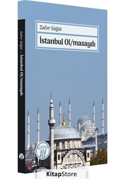 İstanbul Olmasaydı - Zafer Söğüt - Büyüyenay Yayınları