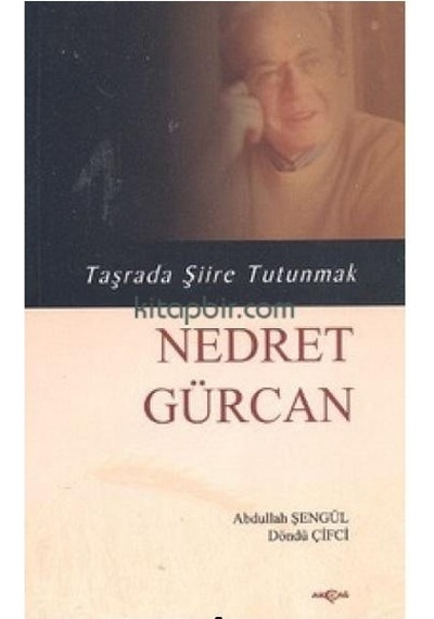 Taşrada Şiire Tutunmak - Nedret Gürcan - Döndü Çifci -  Abdullah Şengül - Akçağ Yayınları