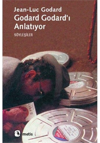 Godard Godard'ı Anlatıyor - Jean-Luc Godard - Metis Yayınları