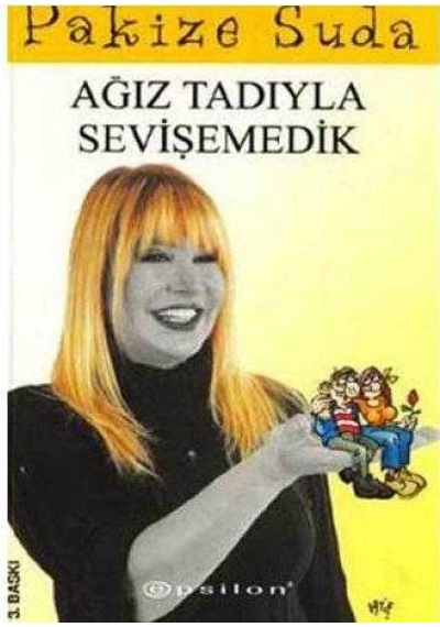 Ağız Tadıyla Sevişemedik - Pakize Suda