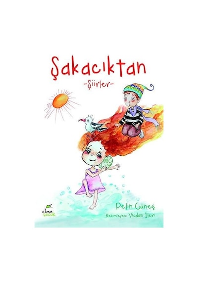 Şakacıktan-Şiirler - Pelin Güneş - Elma Yayınevi