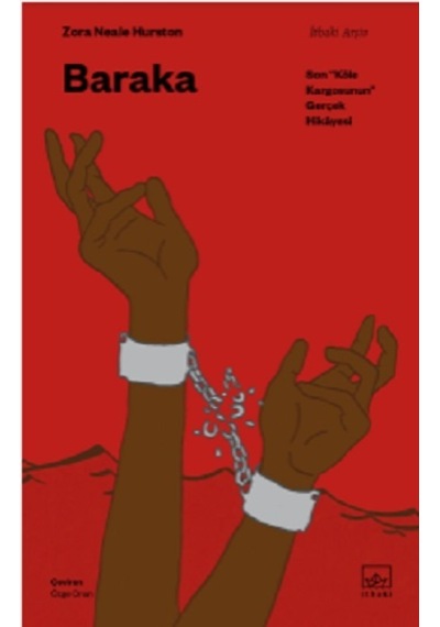 Baraka: Son Köl e Kargosunun Gerçek Hikayesi -  Zora Neale Hurston -  İthaki Yayınları