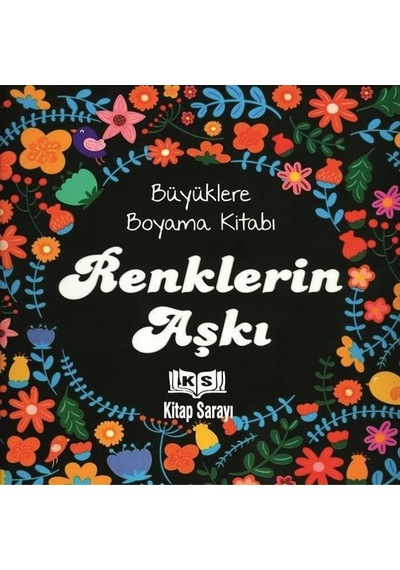 Renklerin Aşkı (Büyüklere Boyama Kitabı)-Kolektif