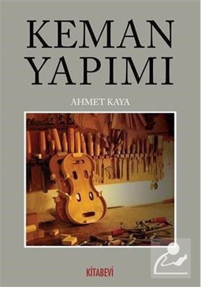 Keman Yapımı - Ahmet Kaya - Kitabevi Yayınları