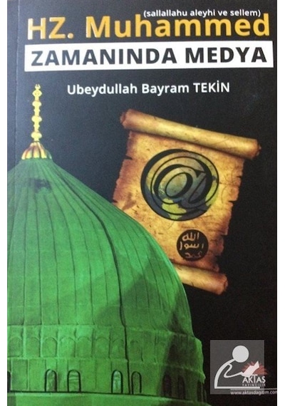 Hz. Muhammed (s.a.v.) Zamanında Medya / Ubeydullah Bayram Tekin
