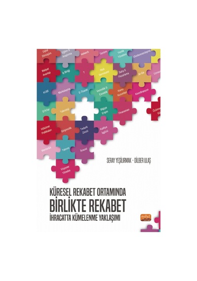 Küresel Rekabet Ortamında Birlikte Rekabet: İhracatta Kümelenme Yaklaşımı - Dilber Ulaş - Nobel Bilimsel Eserler