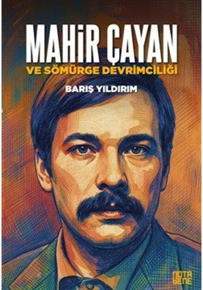 Mahir Çayan Ve Sömürge Devrimciliği / Barış Yıldırım