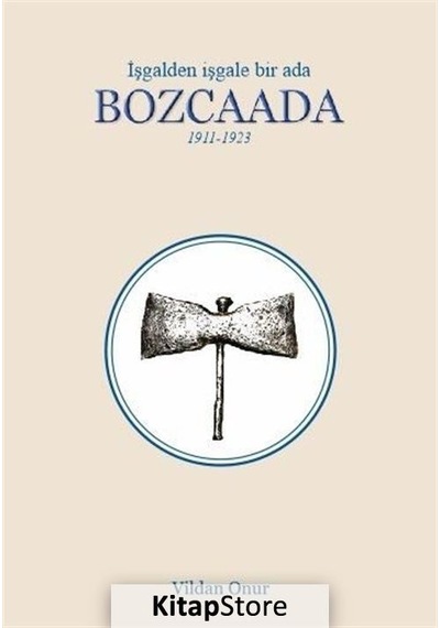 Bozcaada - İşgalden İşgale Bir Ada 1911-1923 - Vildan Onur - Ceren Yayınevi
