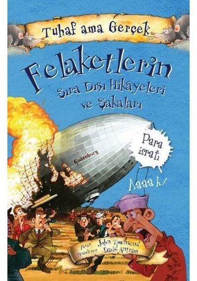 Tuhaf Ama Gerçek  - Felaketlerin Sıra Dışı Hikayeleri ve Şakaları - John Towosend - Yağmur Çocuk