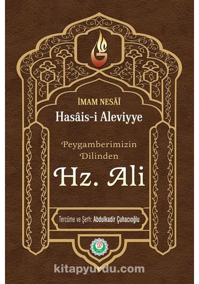 Peygamberimizin Dilinden Hz. Ali - Abdulkadir Çuhacıoğlu - Kevser Yayınları